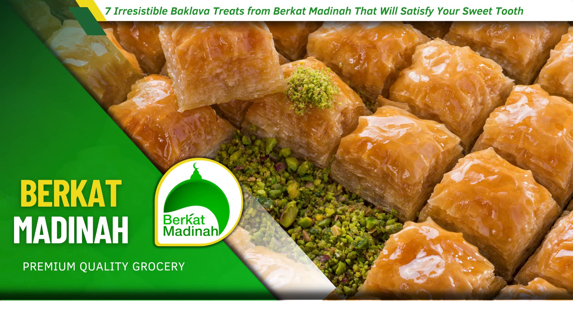 7 Irresistible Baklava Treats from Berkat Madinah That Will Satisfy Your Sweet Tooth