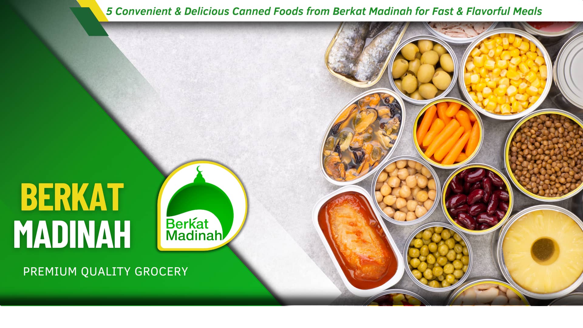 5 Convenient & Delicious Canned Foods from Berkat Madinah for Fast & Flavorful Meals