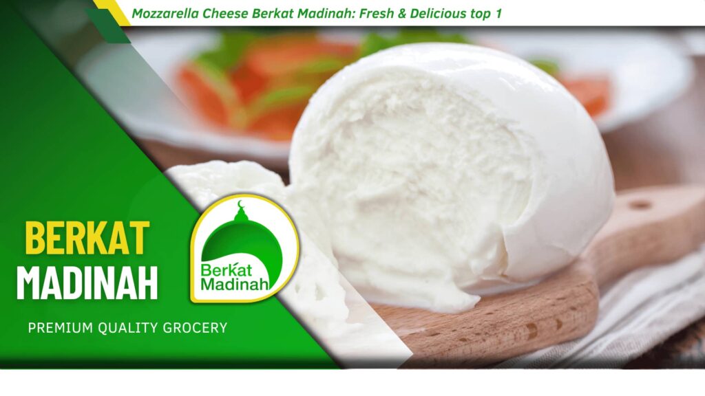 Mozzarella Cheese Berkat Madinah_ Fresh & Delicious top 1